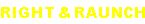 RIGHT & RAUNCH